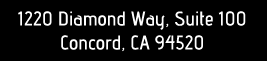 1220 Diamond Way, Suite 100,	Concord, CA 94520